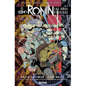 Teenage Mutant Ninja Turtles: El Último Ronin 1. Los Años Perdidos.