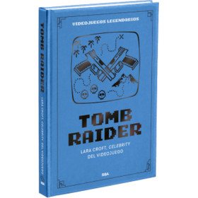 Videojuegos Legendarios 07. Tomb Raider
