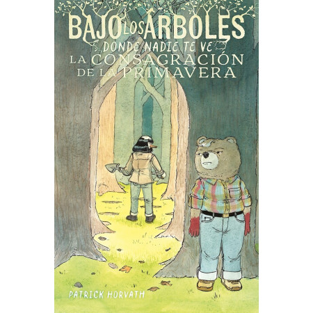 Bajo Los Arboles, Donde Nadie Te Ve. La consagración de la primavera.